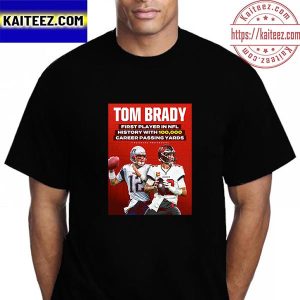 Tom Brady First Player In NFL 100K Career Passing Yards Vintage T-Shirt