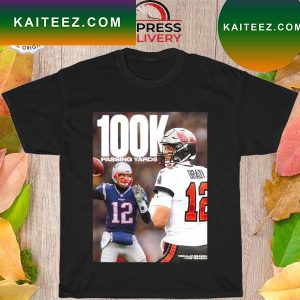 Tom brady is only player in nfl history 100k passing yards T-shirt