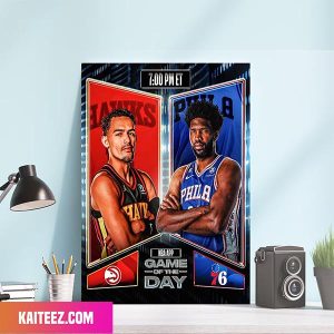 Trae Young And The Hawks Take On The Sixers And Joel Embiid In The NBA Game Of The Day Poster