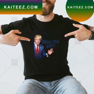 Trump – Miss Me Yet Essential T-Shirt