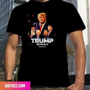 Trump Season 2 Coming 2024 President Donald Trump Fan Gifts T-Shirt