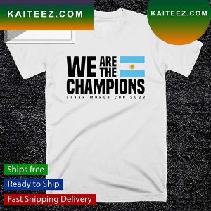We are the Champions Qatar World Cup 2022 T-shirt