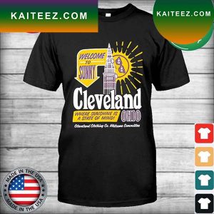 Welcome to Sunny Cleveland where sunshine is a state of mind Ohio T-shirt