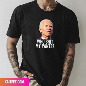 Who Shit My Pants Fan Gifts T-Shirt