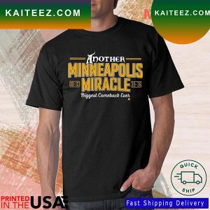 Another Minneapolis Miracle Biggest Comeback Ever T-Shirt