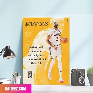 Anthony Davis Los Angeles Lakers Mamba Mentality With 40 Points Games Since Kobe In March 2013 Poster