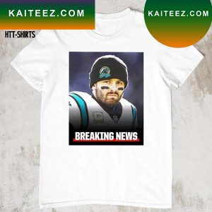 Baker Mayfield Breaking News Carolina Panthers T-shirt