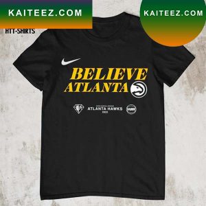 Believe Atlanta Hawks 2022 Nba Playoffs T-shirt