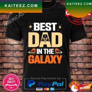 Best dad in the galaxy T-shirt
