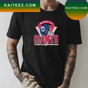 Bleav In Giants Tellafriendtotellafriend T-shirt