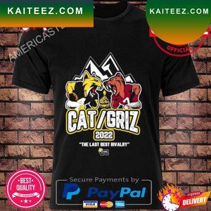 Cat and Griz 2022 the last Best Rivalry T-shirt