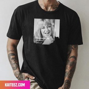 Christine McVie 1943-2022 RIP The Singer-Songwriter-Hitmaker Fan Gifts T-Shirt