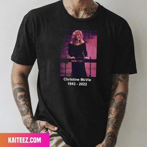 Christine McVie Passed Away At Age Of 79 Rest In Peace Fan Gifts T-Shirt