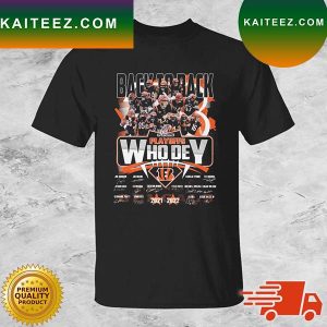 Cincinnati Bengals Back To Back 2021-2022 Playoffs Who Dey Signatures T-shirt