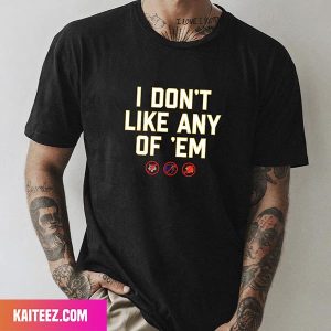 Cleveland Browns x Baltimore Ravens x Cincinnati Bengals I Don’t Like Any Of ‘Em Style T-Shirt