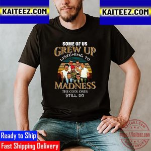 Colored Some Of Us Grew Up Listening To Madness The Cool Still Do Madness Band Vintage T-Shirt