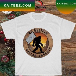 Dallas Cowboys Bigfoot We Believe T-shirt