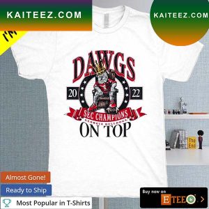 Dawgs SEC Champs 2022 Georgia Bulldogs on top T-shirt