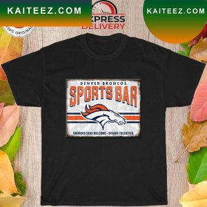 Denver Broncos Sports Bar Broncos fans welcome T-shirt