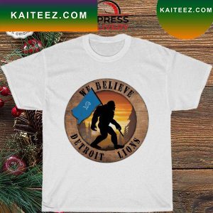 Detroit Lions Bigfoot We Believe T-shirt