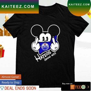 Edmonton Oilers Mickey fuck haters gonna hate T-shirt