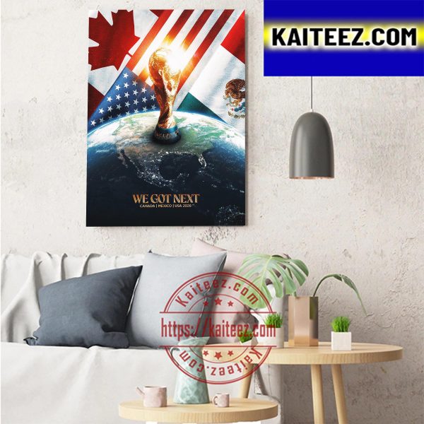 FIFA World Cup In 2026 Canada Mexico USA We Got Next Art Decor Poster Canvas