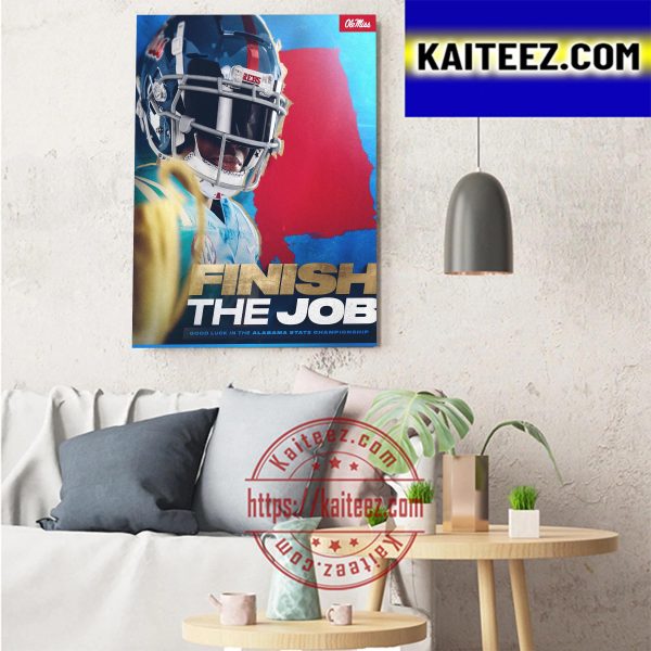 Finish The Job Good Luck In The Alabama State Championship Art Decor Poster Canvas