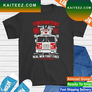 Firefighters real men fight fires fire truck T-shirt