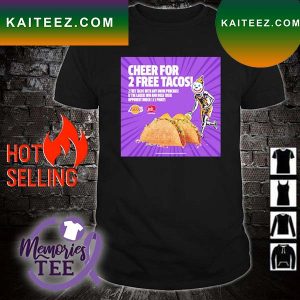 Funny Los Angeles Lakers cheer for 2 free tacos T-shirt
