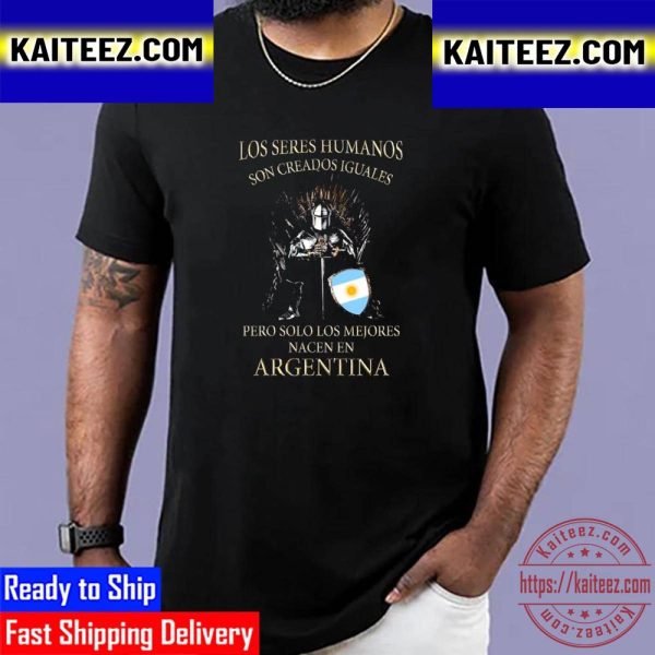 Game Of Thrones Los Seres Humanos Son Creados Iguales Pero Solo Los Mejores Nacen En Argentina Vintage T-Shirt