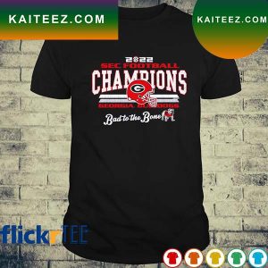 Georgia Bulldogs 2022 SEC Football Conference Champions bad to the bone T-shirt