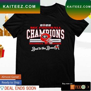 Georgia Bulldogs bad to the bone 2022 SEC Football Conference Champions T-shirt