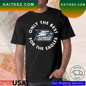 Georgia Southern Only The Best For The Eagles T-Shirt