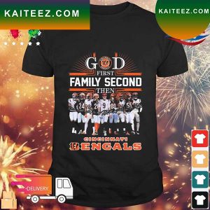 God First Family Second Then Cincinnati Bengals Signatures T-shirt