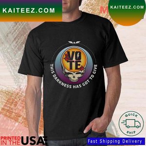Grateful Dead Vote This Darkness Has Got To Give T-Shirt