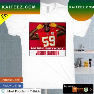 Happy birthday Joshua Kaindoh T-shirt