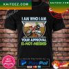 I Am Who I Am Your Approval Is Not Needed Bike Race T-Shirt