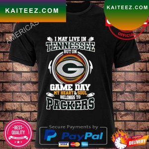 I May Live In Tennessee But On Game Day My Heart And Soul Belongs To Green Bay Packers T-Shirt