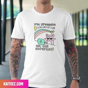 I’m Spreading Disinformation On The Internet Fan Gifts T-Shirt