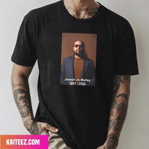Joseph Jo Marley Has Passed Away RIP 1991 – 2022 Style T-Shirt