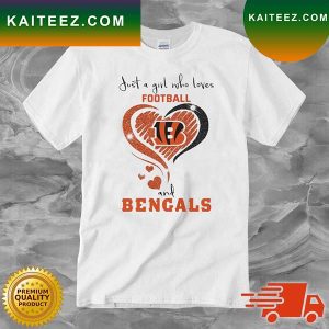 Just A Girl Who Loves Football And Cincinnati Bengals T-shirt