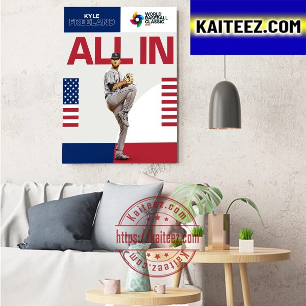 Kyle Freeland All In For Team USA In The World Baseball Classic 2023 Art Decor Poster Canvas