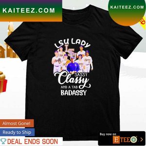 LSU lady sassy classy and a tad badassy coach and players T-shirt