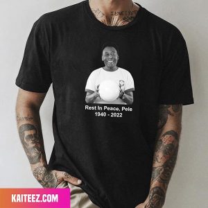 Legend Of Football – Pele Has Passed Away Rest In Peace 1940 – 2022 Style T-Shirt