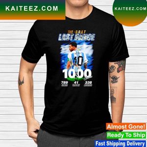 Lionel Messi The Goat last dance 1000 games T-shirt