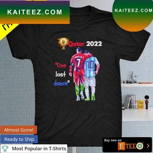 Lionel Messi and Cristiano Ronaldo one last dance Qatar 2022 T-shirt