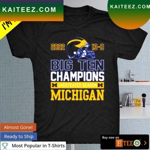 Michigan Football 2022 Big Ten Champions 13-0 Undefeated Season Schedule T-shirt