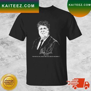 Mike Leach 1961-2022 You Might Be The Luckiest Man Alive And Not Even Know It Signature T-shirt
