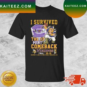 Minnesota Vikings Vs Indianapolis Colts 39-36 I Survived The 33 Point Comeback 2022 T-shirt