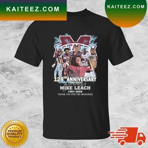 Mississippi State Bulldogs 128th Anniversary 1895-2023 Mike Leach Rest In Peace Mike Leach 1961-2022 Thank You For The Memories Signature T-shirt